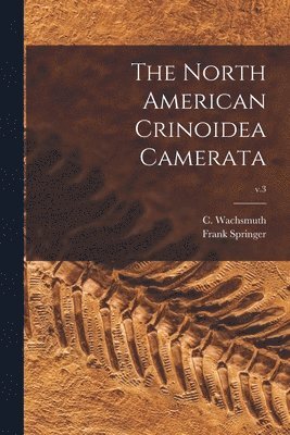 The North American Crinoidea Camerata; v.3 1