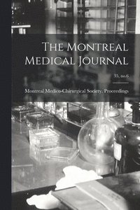 bokomslag Montreal Medical Journal; 35, no.6