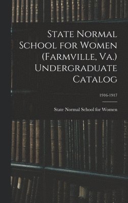 bokomslag State Normal School for Women (Farmville, Va.) Undergraduate Catalog; 1916-1917