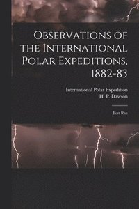 bokomslag Observations of the International Polar Expeditions, 1882-83 [microform]