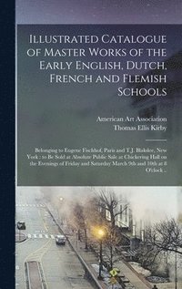 bokomslag Illustrated Catalogue of Master Works of the Early English, Dutch, French and Flemish Schools