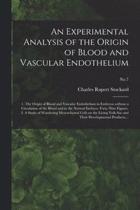 bokomslag An Experimental Analysis of the Origin of Blood and Vascular Endothelium