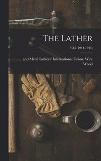 bokomslag The Lather; v.45 (1944-1945)