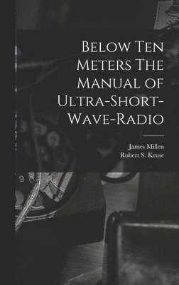 Below Ten Meters The Manual of Ultra-Short-Wave-Radio 1