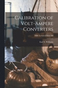 bokomslag Calibration of Volt-ampere Converters; NBS Technical Note 188