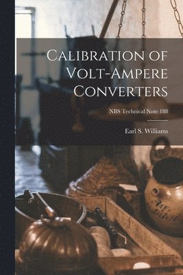 Calibration of Volt-ampere Converters; NBS Technical Note 188 1