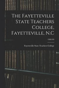 bokomslag The Fayetteville State Teachers College, Fayetteville, N.C; 1908/09