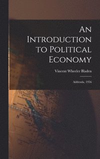 bokomslag An Introduction to Political Economy: Addenda, 1956