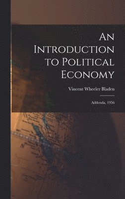 An Introduction to Political Economy: Addenda, 1956 1