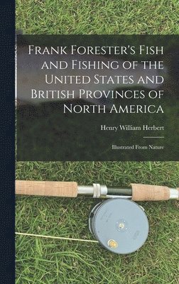 Frank Forester's Fish and Fishing of the United States and British Provinces of North America [microform] 1