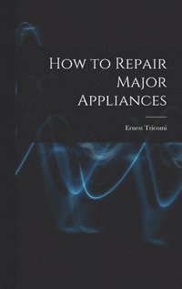 bokomslag How to Repair Major Appliances