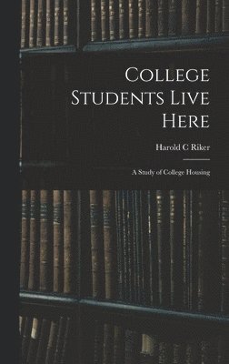 College Students Live Here: a Study of College Housing 1