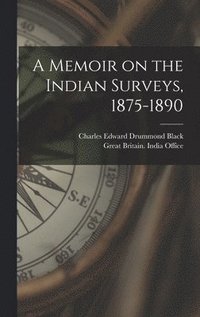 bokomslag Memoir on the Indian Surveys, 1875-1890