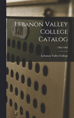 Lebanon Valley College Catalog; 1962-1964, Inbunden