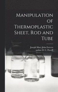 bokomslag Manipulation of Thermoplastic Sheet, Rod and Tube