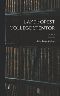 bokomslag Lake Forest College Stentor; 23, 1908