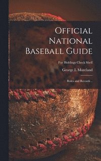 bokomslag Official National Baseball Guide; Rules and Records ..; For holdings check shelf