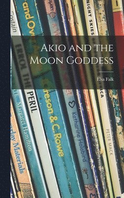 bokomslag Akio and the Moon Goddess