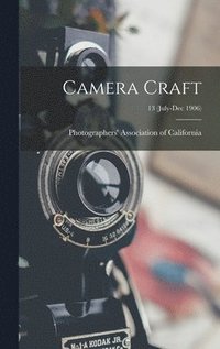 bokomslag Camera Craft; 13 (July-Dec 1906)