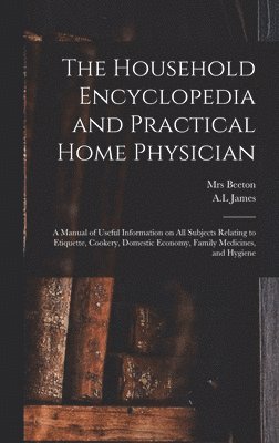 bokomslag Household Encyclopedia and Practical Home Physician