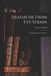 bokomslag Headache From Eye-strain [microform]