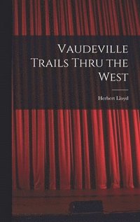 bokomslag Vaudeville Trails Thru the West