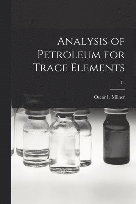 Analysis of Petroleum for Trace Elements; 14 1