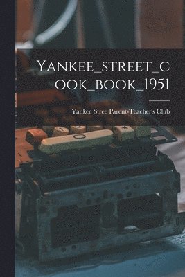 bokomslag Yankee_street_cook_book_1951
