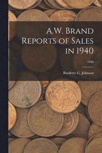 bokomslag A.W. Brand Reports of Sales in 1940; 1940
