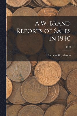 A.W. Brand Reports of Sales in 1940; 1940 1