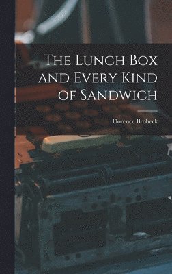 The Lunch Box and Every Kind of Sandwich