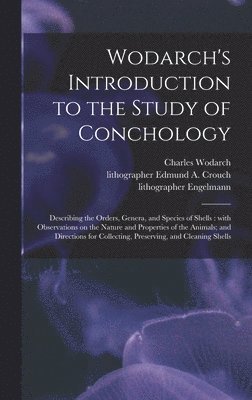 Charles Wodarch, Lithographer Engelmann - Wodarch's Introduction to the Study of Conchology, Inbunden