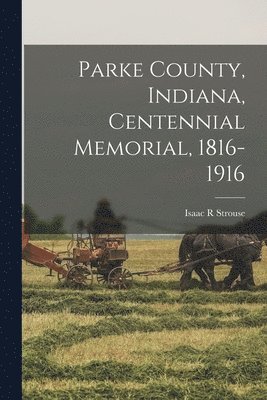 bokomslag Parke County, Indiana, Centennial Memorial, 1816-1916