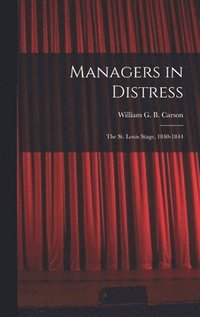 bokomslag Managers in Distress; the St. Louis Stage, 1840-1844