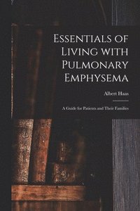 bokomslag Essentials of Living With Pulmonary Emphysema; a Guide for Patients and Their Families