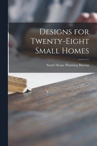 bokomslag Designs for Twenty-eight Small Homes