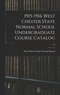 bokomslag 1915-1916 West Chester State Normal School Undergraduate Course Catalog; 44