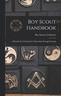 bokomslag Boy Scout Handbook; a Handbook of Training for Citizenship Through Scouting