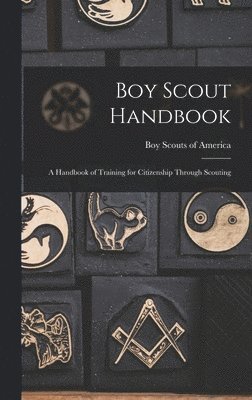 Boy Scout Handbook; a Handbook of Training for Citizenship Through Scouting 1