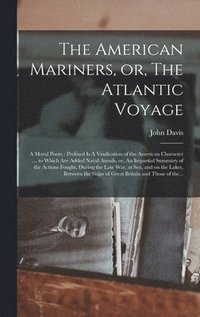 bokomslag American Mariners, or, The Atlantic Voyage [microform]