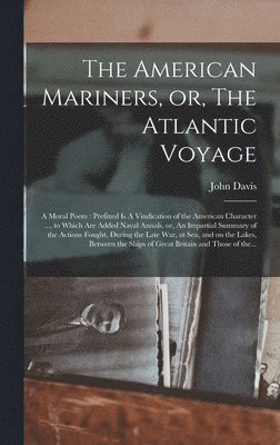 John 1774-1854 Davis, John Davis - American Mariners, or, The Atlantic Voyage [microform], Inbunden
