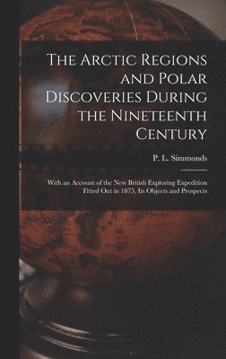 bokomslag Arctic Regions and Polar Discoveries During the Nineteenth Century [microform]