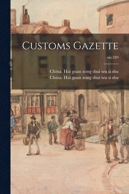 China Hai Guan Zong Shui Wu Si Shu - Customs Gazette; no.189, Häftad