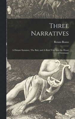 Three Narratives: A Distant Summer, The Bait, and A Brief Trip Into the Heart of Germany 1