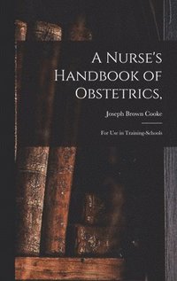 bokomslag A Nurse's Handbook of Obstetrics,