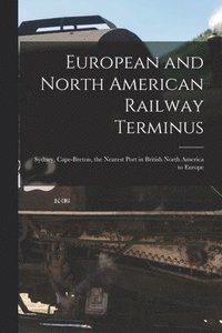 bokomslag European and North American Railway Terminus [microform]
