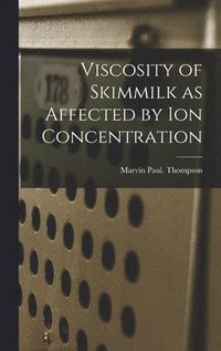bokomslag Viscosity of Skimmilk as Affected by Ion Concentration
