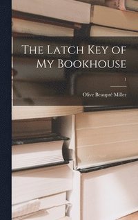 bokomslag The Latch Key of My Bookhouse; 1