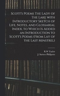 bokomslag Scott's Poems The Lady of The Lake With Introductory Sketch of Life, Notes, and Glossarial Index, to Which is Added an Introduction to Scott's Poems (from Lay of the Last Minstrel)