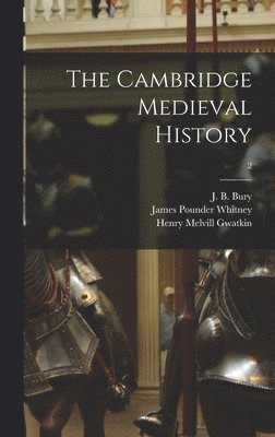 James Pounder 1857- Whitney, Henry Melvill 1844-1916 Gwatkin, James Pounder Whitney, Henry Melvill Gwatkin - Cambridge Medieval History; 2, Inbunden